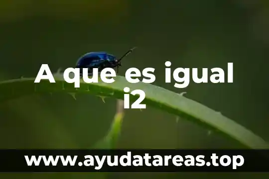 A que es igual i2