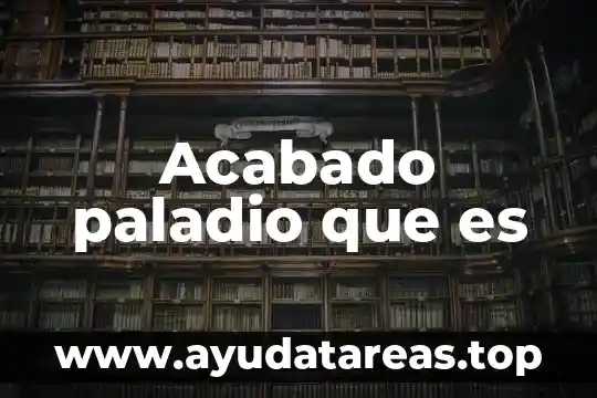 Acabado paladio que es