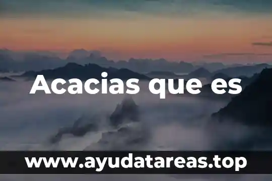 Acacias que es
