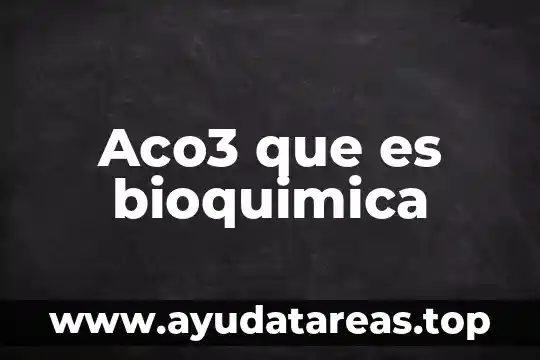 Aco3 que es bioquimica