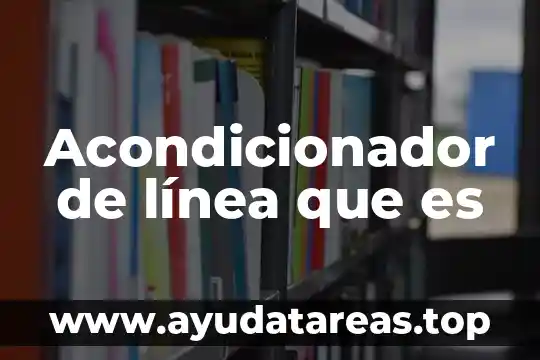 Que es la linea de investigacion en una tesis 8 Acondicionador de línea que es