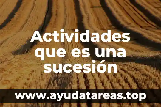 Que es una sucesion ecologica tipos 6 Actividades que es una sucesión