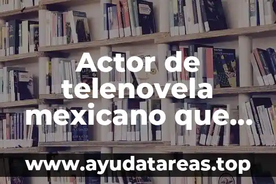 Manifiesto que es ser mexicano 8 Actor de telenovela mexicano que es muy exlosico von reporteros