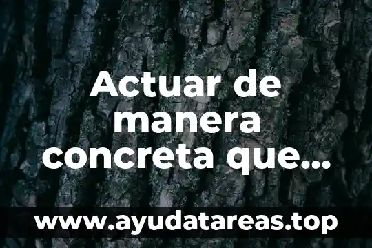 Qué es la ciencia cómo ha nacido de qué manera 3 Actuar de manera concreta que es