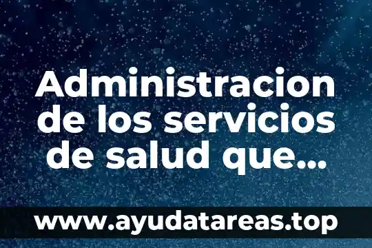 Que es la estrategia de internacionalizacion servicios 3 Administracion de los servicios de salud que es