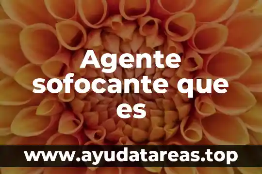 Agente sofocante que es