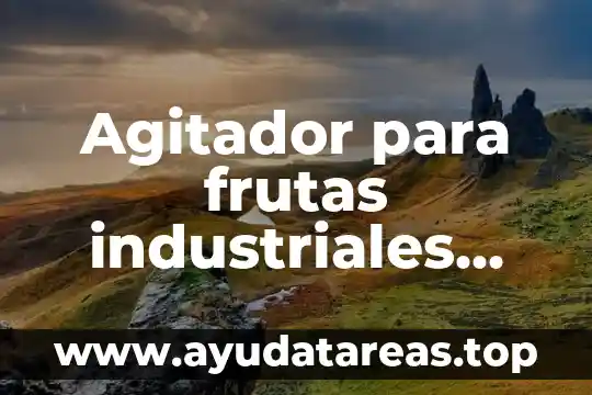 Agitador para frutas industriales que es