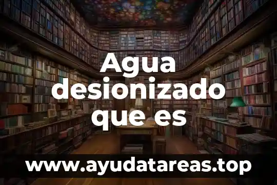 Que es el agua de cinc 7 Agua desionizado que es