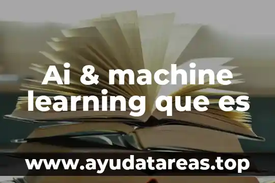 Ai & machine learning que es