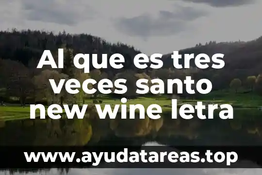 Que es un escrito cientifico menciona tres tipos y carac 4 Al que es tres veces santo new wine letra