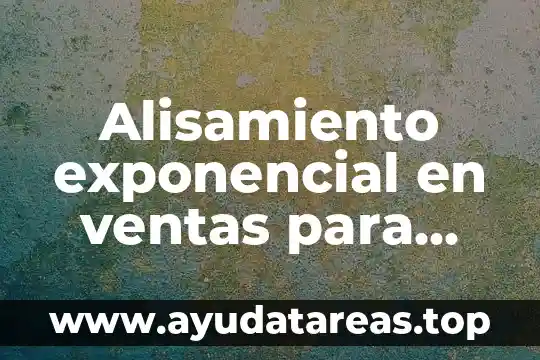 Alisamiento exponencial en ventas para que es