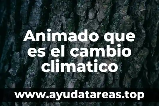Que es cambio de color 4 Animado que es el cambio climatico