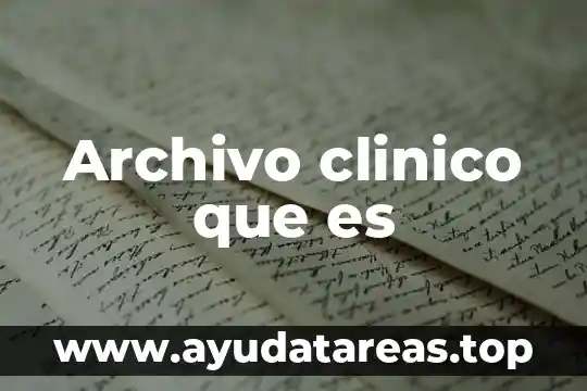 Que es archivo clinico de un hospital 6 Archivo clinico que es