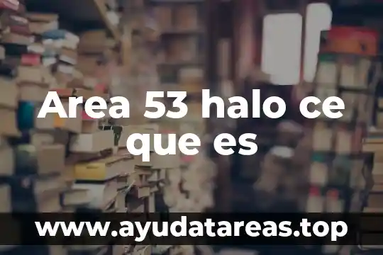 Qué es número CE 4 Area 53 halo ce que es