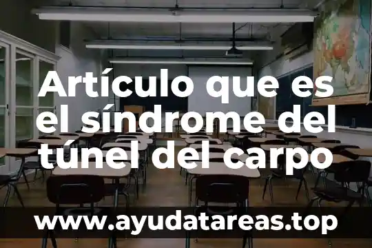 Artículo que es el síndrome del túnel del carpo