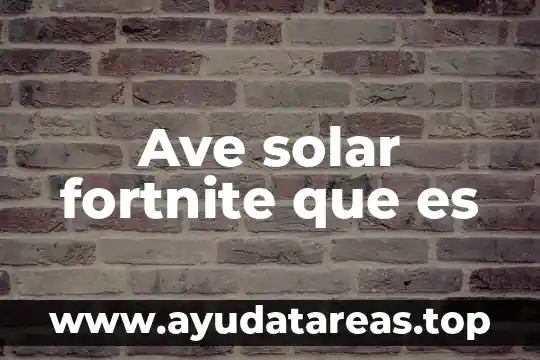 Que es un satelite del sistema solar nombre 5 Ave solar fortnite que es