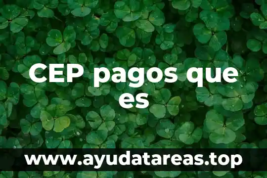 CEP pagos que es