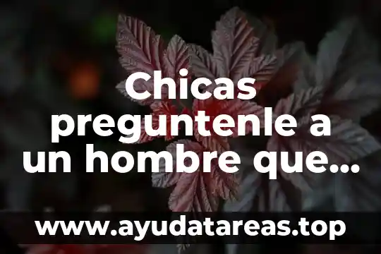 Qué es el hombre en base a la filosofía 5 Chicas preguntenle a un hombre que es esto que es