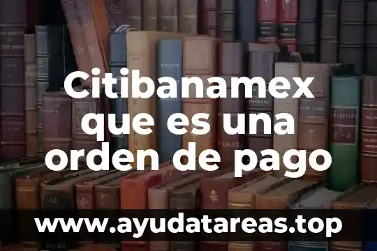 Citibanamex que es una orden de pago