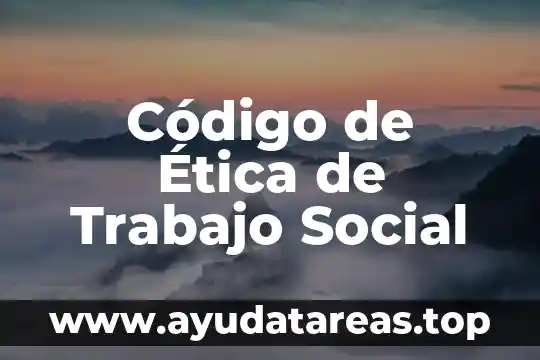 Que es el nombre codigo civil veracruz 6 Código de Ética de Trabajo Social