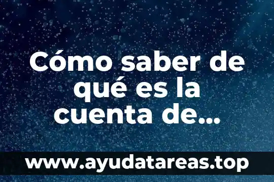 Cómo saber de qué es la cuenta de banco pertenece
