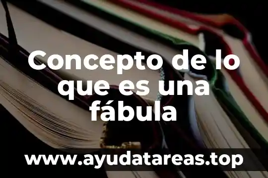 Concepto de lo que es una fábula