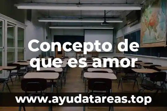 Amor es mas laberinto que es 3 Concepto de que es amor