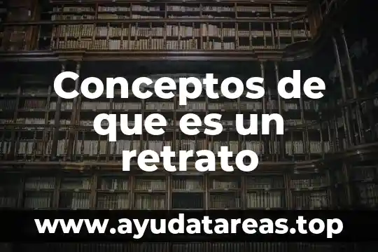 Qué es lógica conceptos 4 Conceptos de que es un retrato