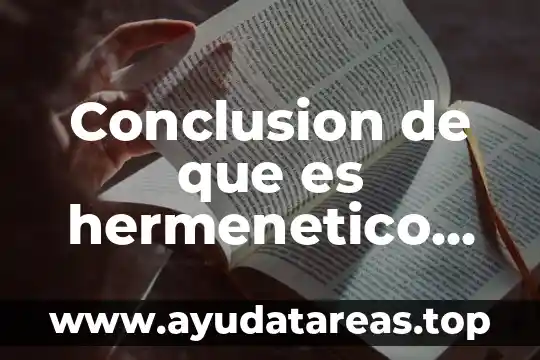 Conclusion de que es hermenetico en filosofía
