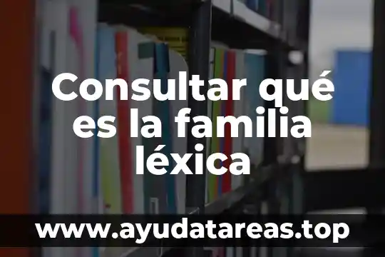 Consultar qué es la familia léxica