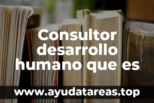 Consultor desarrollo humano que es