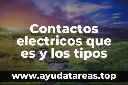 Qué es investigar y investigación 7 Contactos electricos que es y los tipos