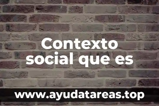 Que es contexto social en poesia 4 Contexto social que es