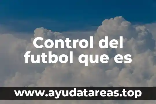 Control del futbol que es