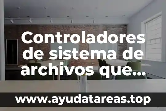 Controladores de sistema de archivos que es