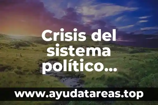 Crisis del sistema político mexicano que es