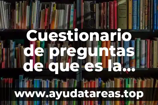 Cuestionario de preguntas de que es la metodología de la investigación