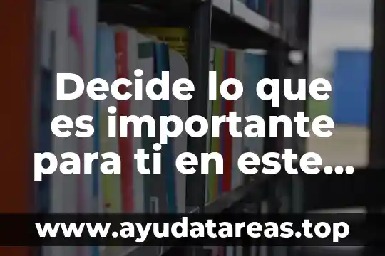 Decide lo que es importante para ti en este momento
