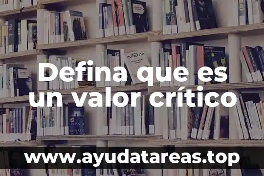 Que es la investigacion experimental en pensamiento critico 4 Defina que es un valor crítico
