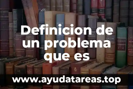 Definicion de un problema que es