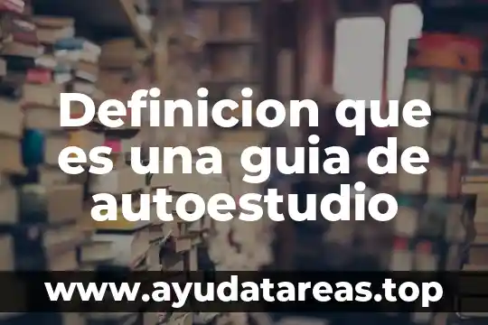 Definicion que es una guia de autoestudio