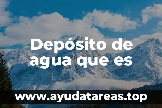 Depósito de agua que es