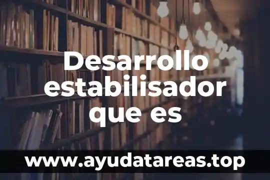 Desarrollo estabilisador que es