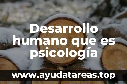 Desarrollo humano que es psicología