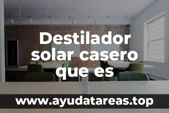 Destilador solar casero que es