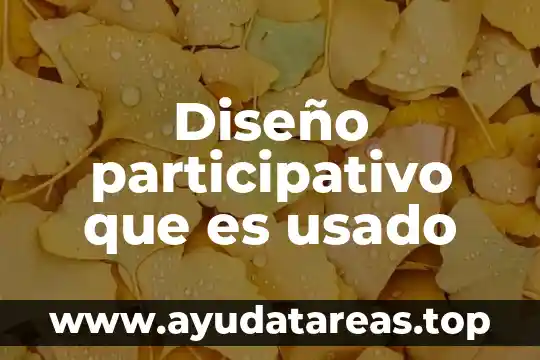 Diseño participativo que es usado