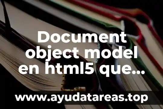 Que es el importe compuesto 4 Document object model en html5 que es