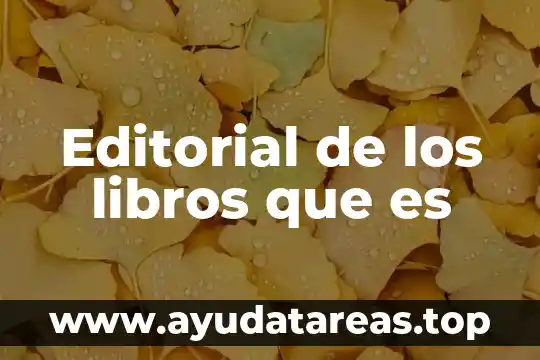 Editorial de los libros que es