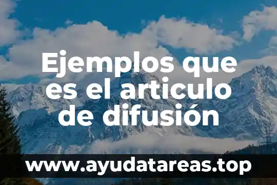Ejemplos que es el articulo de difusión
