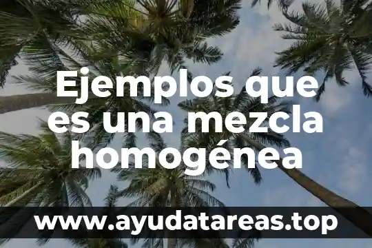 Que es un nombre comun y ejemplos 6 Ejemplos que es una mezcla homogénea